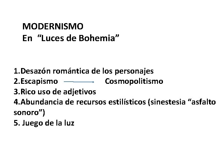 MODERNISMO En “Luces de Bohemia” 1. Desazón romántica de los personajes 2. Escapismo Cosmopolitismo
