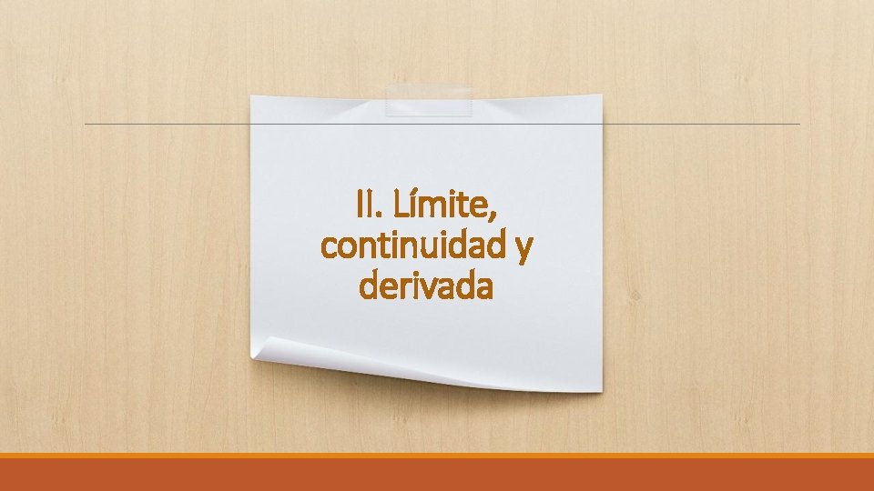 II. Límite, continuidad y derivada 