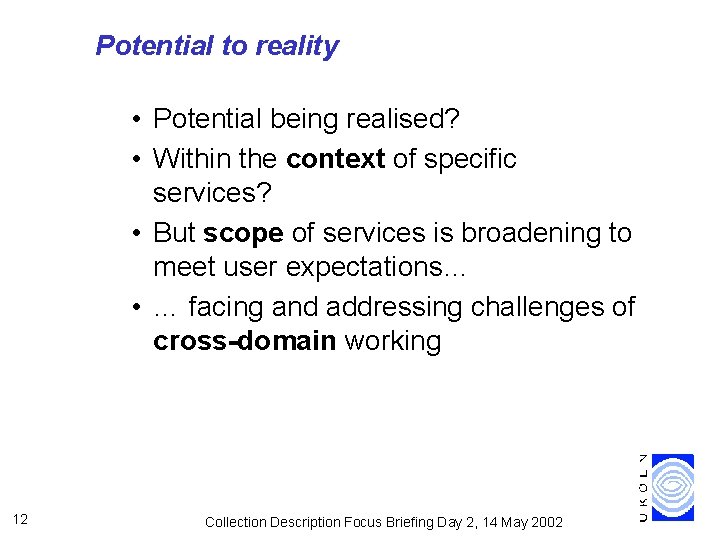Potential to reality • Potential being realised? • Within the context of specific services?