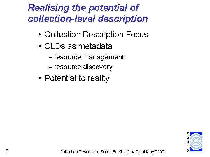 Realising the potential of collection-level description • Collection Description Focus • CLDs as metadata