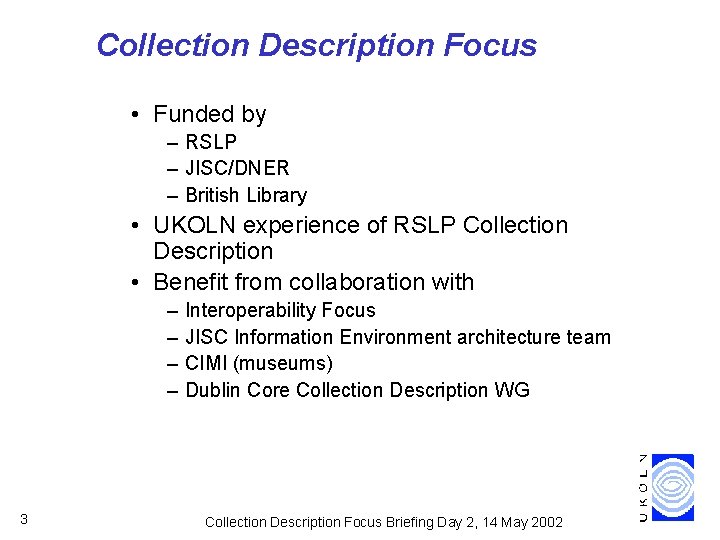 Collection Description Focus • Funded by – RSLP – JISC/DNER – British Library •