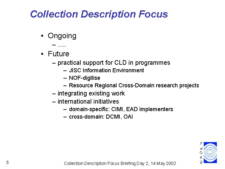 Collection Description Focus • Ongoing – …. • Future – practical support for CLD