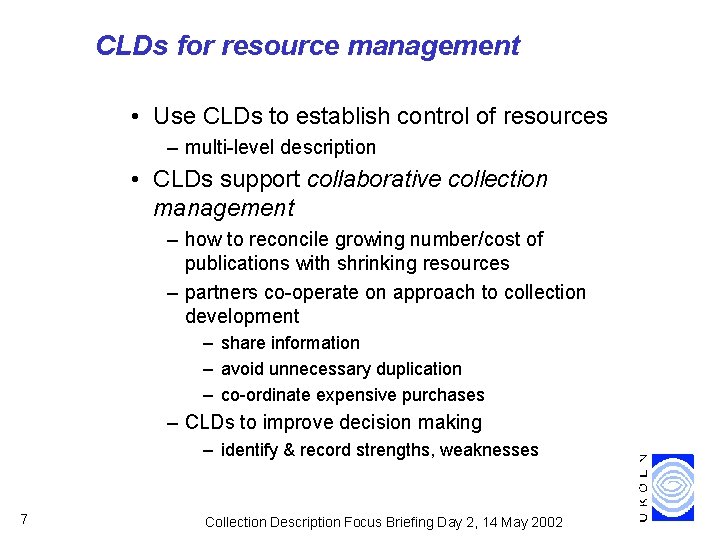 CLDs for resource management • Use CLDs to establish control of resources – multi-level