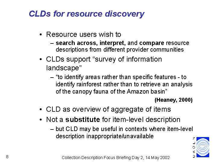 CLDs for resource discovery • Resource users wish to – search across, interpret, and