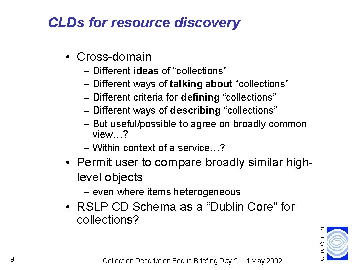 CLDs for resource discovery • Cross-domain – – – Different ideas of “collections” Different