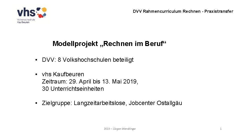 DVV Rahmencurriculum Rechnen - Praxistransfer Modellprojekt „Rechnen im Beruf“ • DVV: 8 Volkshochschulen beteiligt