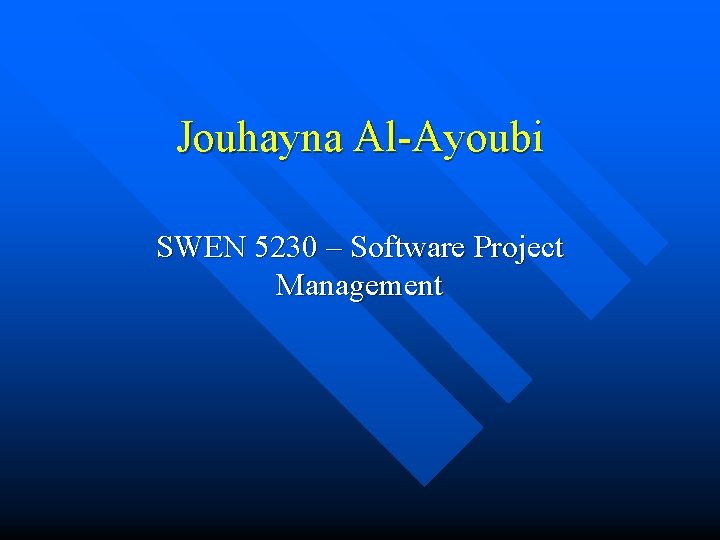 Jouhayna Al-Ayoubi SWEN 5230 – Software Project Management 