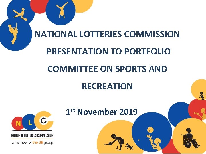 NATIONAL LOTTERIES COMMISSION PRESENTATION TO PORTFOLIO COMMITTEE ON SPORTS AND RECREATION 1 st November