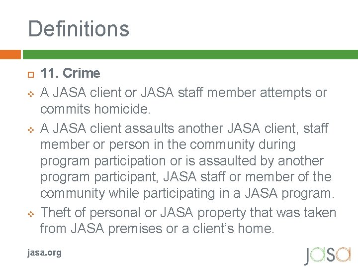 Definitions v v v 11. Crime A JASA client or JASA staff member attempts