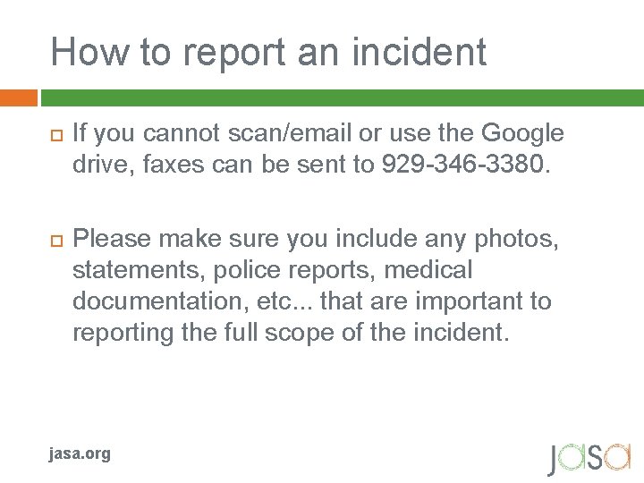 How to report an incident If you cannot scan/email or use the Google drive,