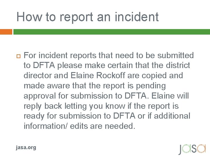 How to report an incident For incident reports that need to be submitted to