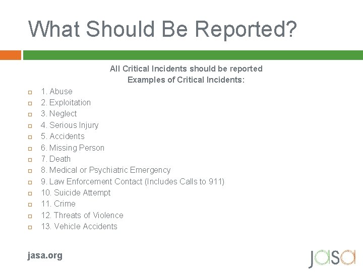 What Should Be Reported? All Critical Incidents should be reported Examples of Critical Incidents: