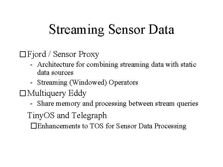 Streaming Sensor Data � Fjord / Sensor Proxy - Architecture for combining streaming data