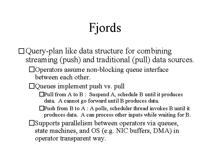 Fjords � Query-plan like data structure for combining streaming (push) and traditional (pull) data