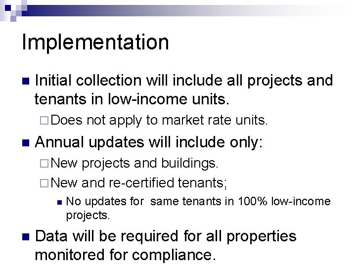 Implementation n Initial collection will include all projects and tenants in low-income units. ¨