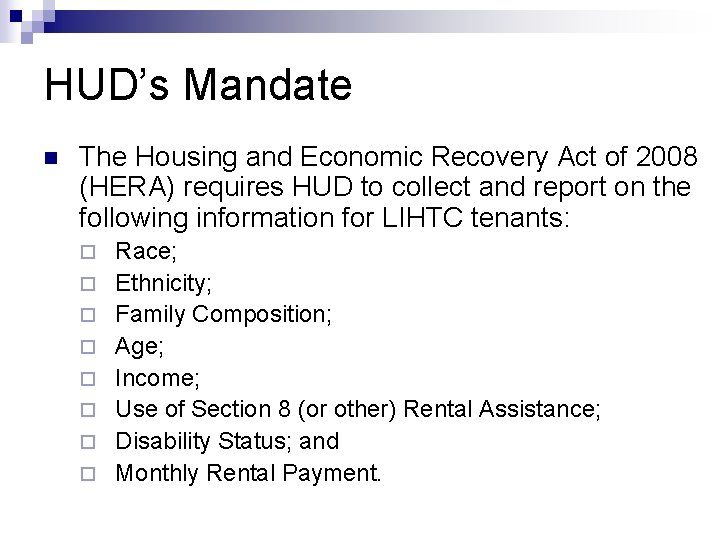 HUD’s Mandate n The Housing and Economic Recovery Act of 2008 (HERA) requires HUD