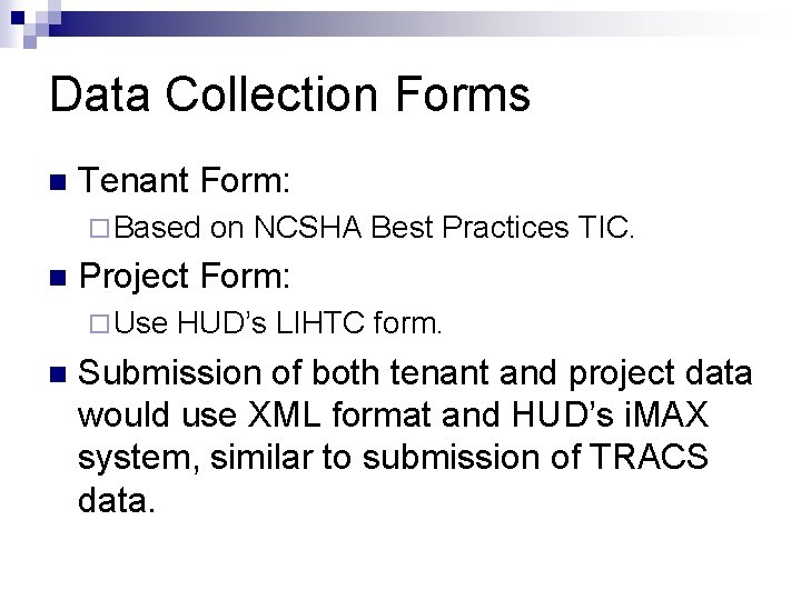 Data Collection Forms n Tenant Form: ¨ Based n Project Form: ¨ Use n