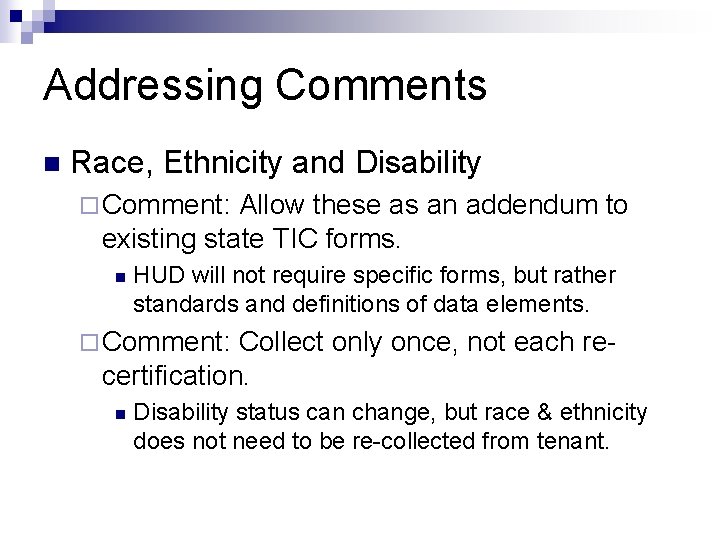 Addressing Comments n Race, Ethnicity and Disability ¨ Comment: Allow these as an addendum