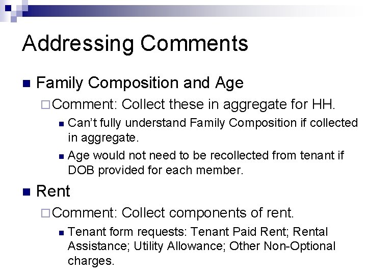 Addressing Comments n Family Composition and Age ¨ Comment: Collect these in aggregate for