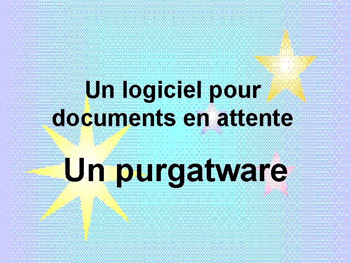 Un logiciel pour documents en attente Un purgatware 