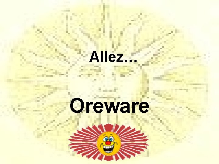 Allez… Oreware 