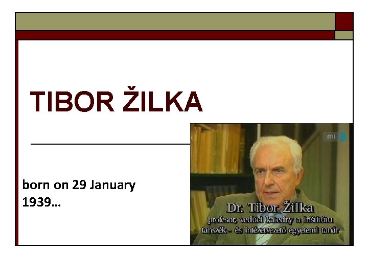TIBOR ŽILKA born on 29 January 1939… 