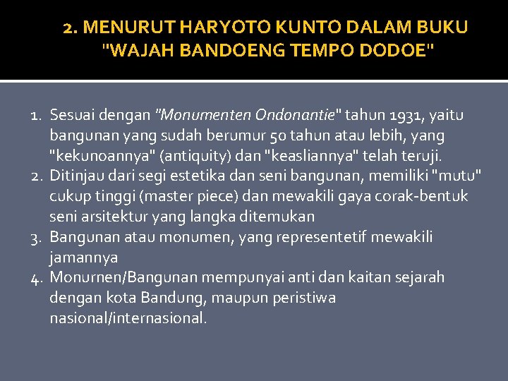 2. MENURUT HARYOTO KUNTO DALAM BUKU "WAJAH BANDOENG TEMPO DODOE" 1. Sesuai dengan "Monumenten