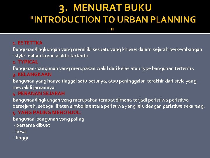3. MENURAT BUKU "INTRODUCTION TO URBAN PLANNING " 1. ESTETTKA Bangunan/lingkungan yang memiliki sesuatu 3. MENURAT BUKU "INTRODUCTION TO URBAN PLANNING " 1. ESTETTKA Bangunan/lingkungan yang memiliki sesuatu