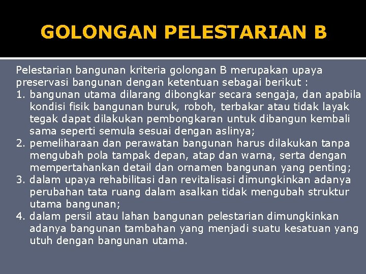 GOLONGAN PELESTARIAN B Pelestarian bangunan kriteria golongan B merupakan upaya preservasi bangunan dengan ketentuan