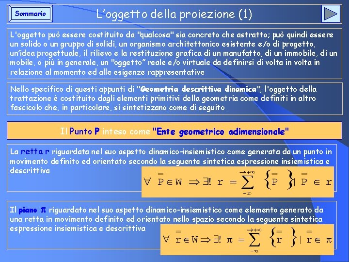 Sommario L’oggetto della proiezione (1) L'oggetto può essere costituito da "qualcosa" sia concreto che