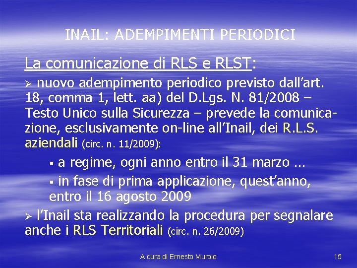INAIL: ADEMPIMENTI PERIODICI La comunicazione di RLS e RLST: nuovo adempimento periodico previsto dall’art.