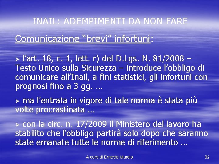 INAIL: ADEMPIMENTI DA NON FARE Comunicazione “brevi” infortuni: l’art. 18, c. 1, lett. r)