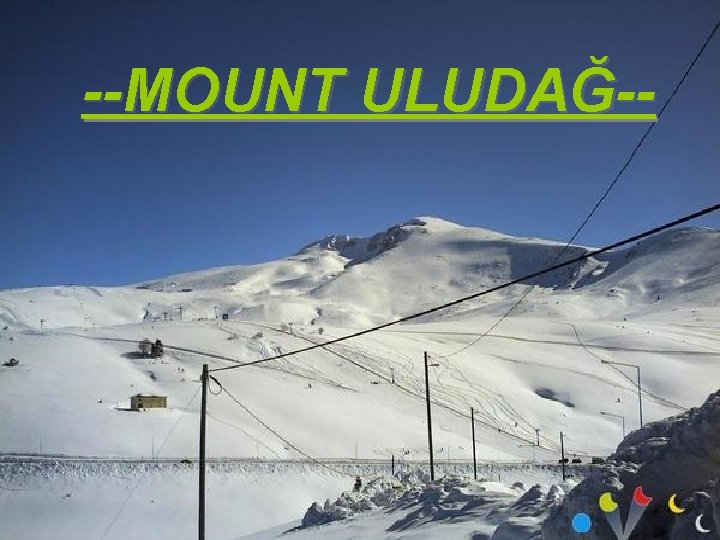 --MOUNT ULUDAĞ-- 