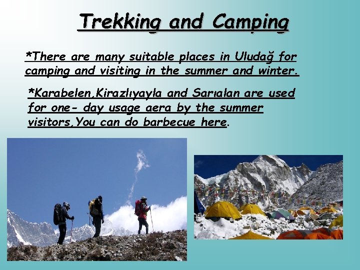 Trekking and Camping *There are many suitable places in Uludağ for camping and visiting