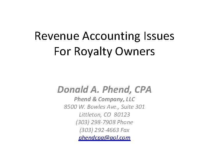 Revenue Accounting Issues For Royalty Owners Donald A. Phend, CPA Phend & Company, LLC