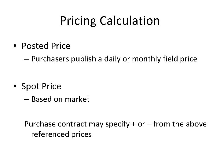 Pricing Calculation • Posted Price – Purchasers publish a daily or monthly field price