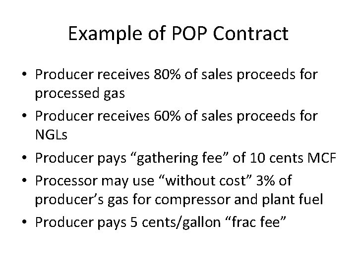 Example of POP Contract • Producer receives 80% of sales proceeds for processed gas