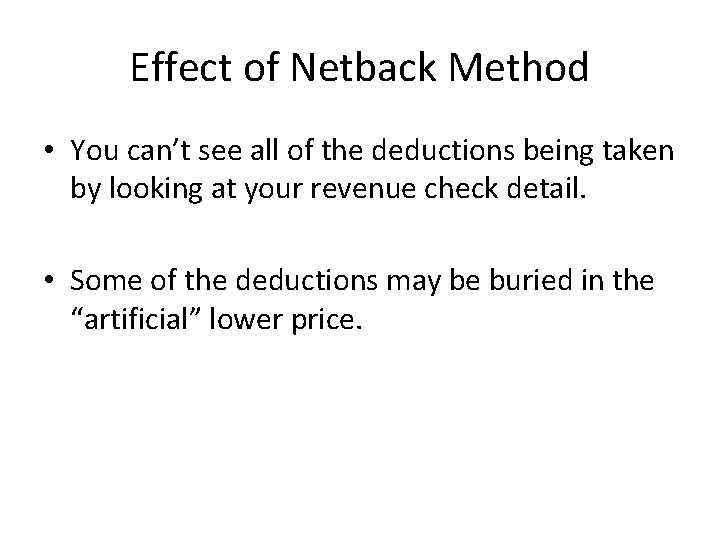 Effect of Netback Method • You can’t see all of the deductions being taken