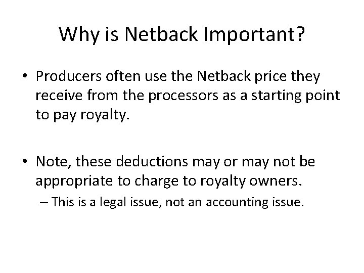 Why is Netback Important? • Producers often use the Netback price they receive from