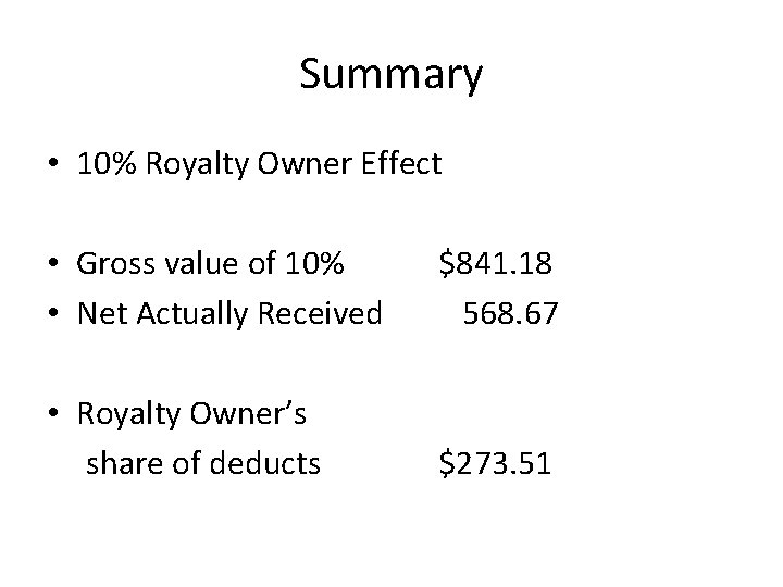 Summary • 10% Royalty Owner Effect • Gross value of 10% • Net Actually