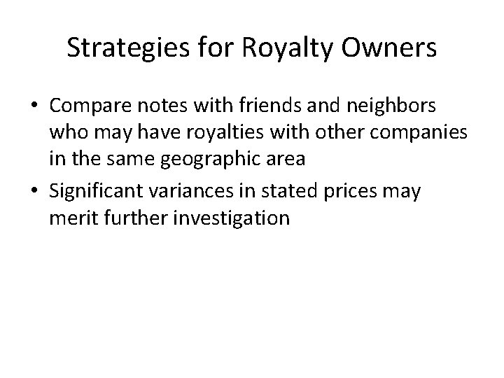 Strategies for Royalty Owners • Compare notes with friends and neighbors who may have