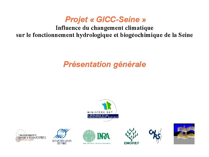 Projet « GICC-Seine » Influence du changement climatique sur le fonctionnement hydrologique et biogéochimique