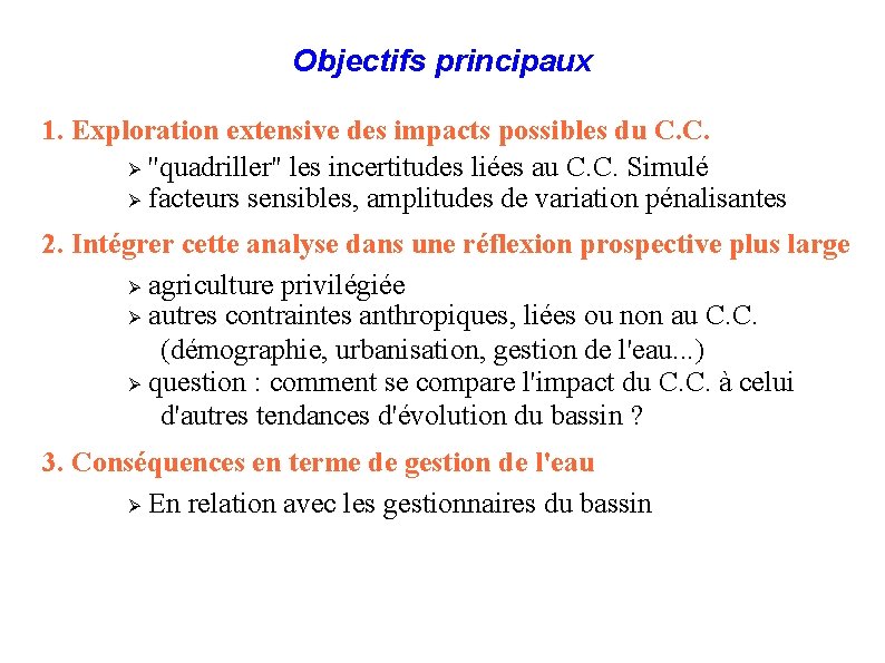 Objectifs principaux 1. Exploration extensive des impacts possibles du C. C. Ø ''quadriller'' les