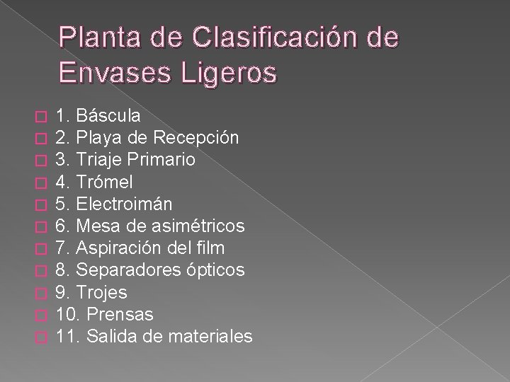 Planta de Clasificación de Envases Ligeros � � � 1. Báscula 2. Playa de