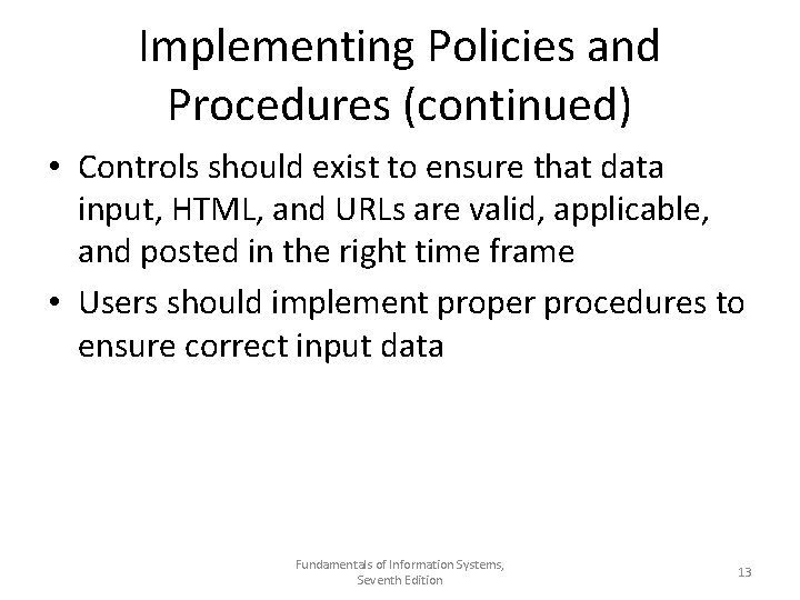 Implementing Policies and Procedures (continued) • Controls should exist to ensure that data input,