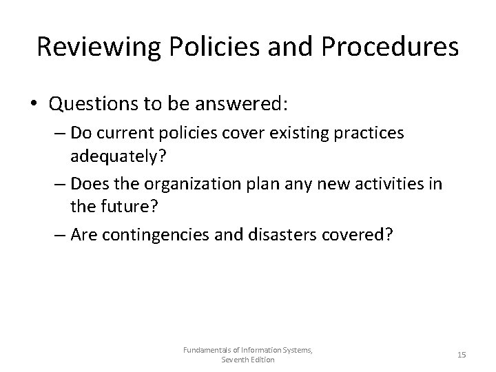 Reviewing Policies and Procedures • Questions to be answered: – Do current policies cover