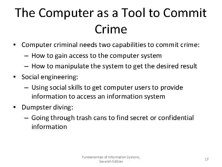 The Computer as a Tool to Commit Crime • Computer criminal needs two capabilities