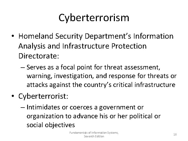 Cyberterrorism • Homeland Security Department’s Information Analysis and Infrastructure Protection Directorate: – Serves as