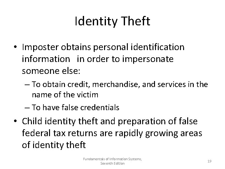 Identity Theft • Imposter obtains personal identification information in order to impersonate someone else: