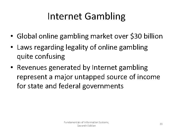 Internet Gambling • Global online gambling market over $30 billion • Laws regarding legality